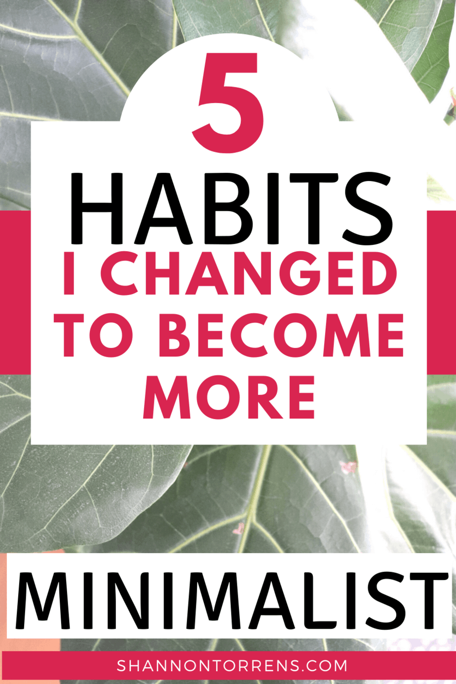 Minimalist Living Habits To Adopt Today - Shannon Torrens