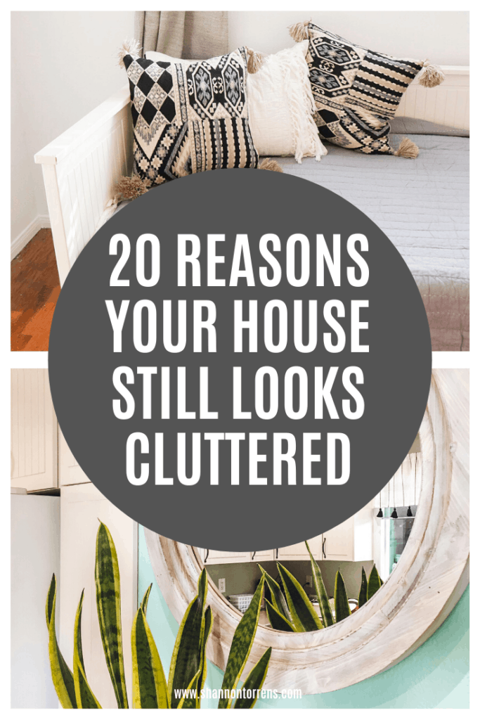 https://shannontorrens.com/wp-content/uploads/2019/11/20-REASONS-YOUR-HOUSE-STILL-LOOKS-CLUTTERED--683x1024.png