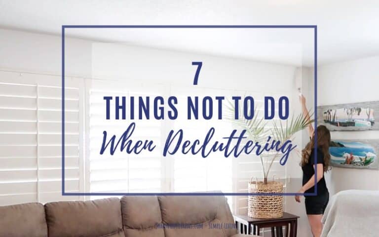 7 things not to do when decluttering