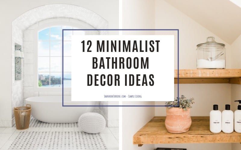 Minimalist Bathroom Decor Ideas - Shannon Torrens