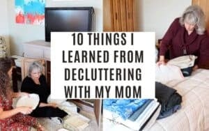 10 things I learned from decluttering with my mom