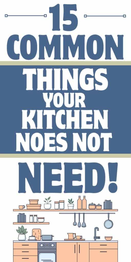 15 COMMON THINGS YOUR KITCHEN DOES NOT NEED