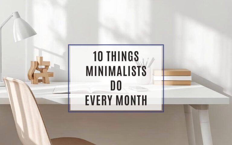 10 Things minimalists do every month