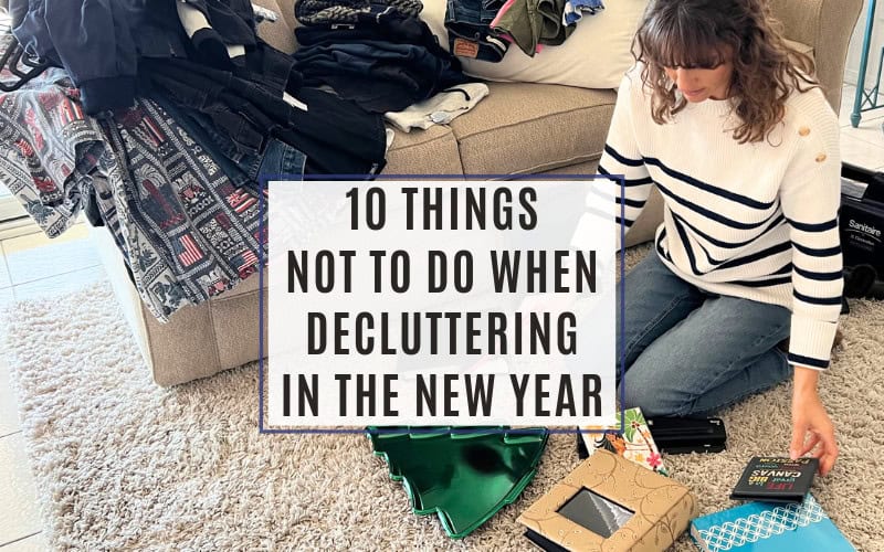 10 things not to do when decluttering in the new year