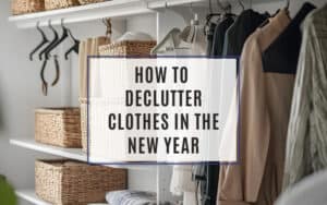 how to declutter clothes in the new year