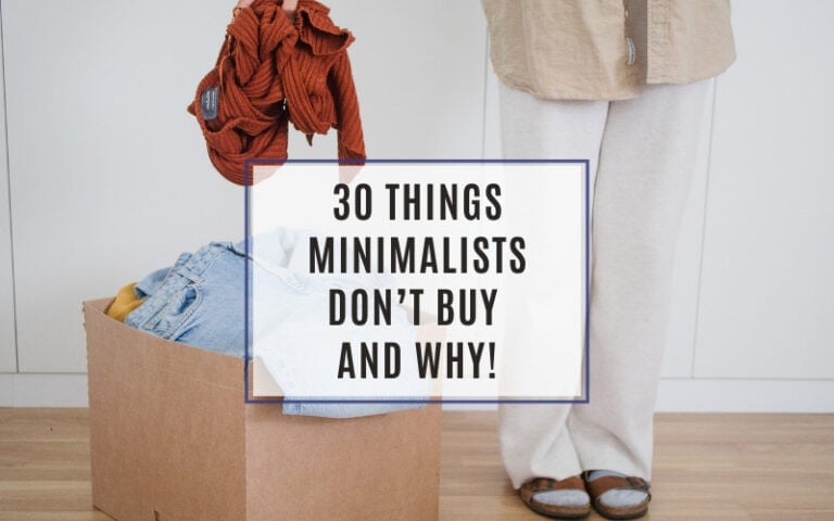 30 Things Minimalists Don’t buy and Why!