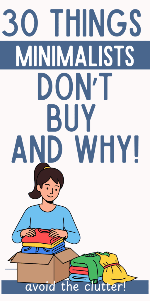 30 things minimalists don't buy