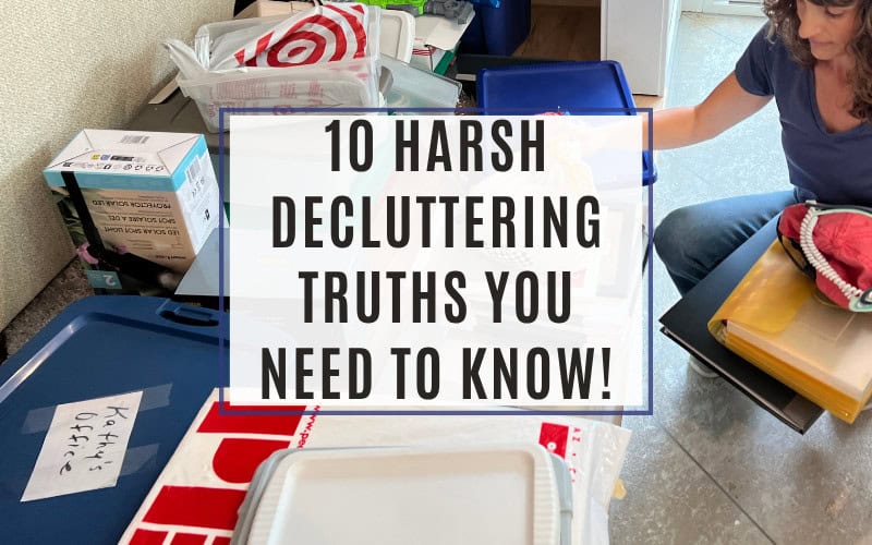 10 harsh decluttering truths you need to know!