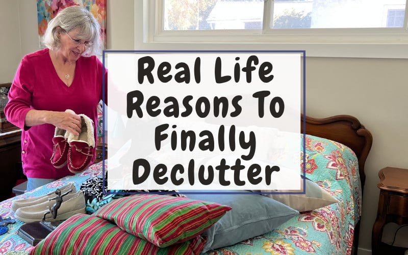 Real Life Reasons To Finally Declutter