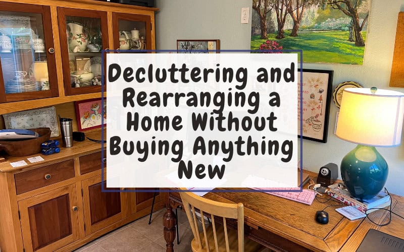 Decluttering and Rearranging a Home Without Buying Anything New